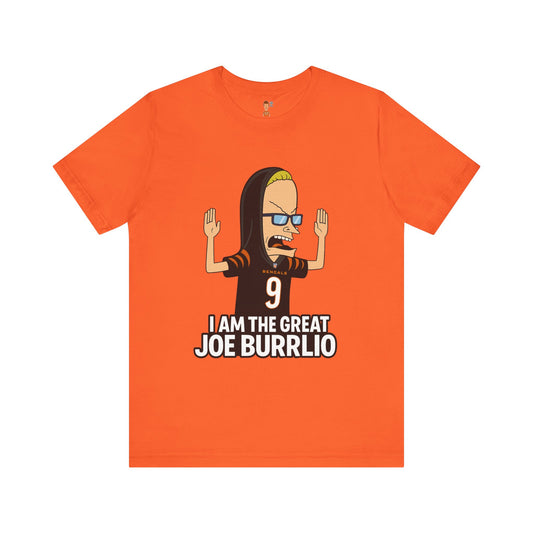 I Am The Great Joe Burrlio | Funny Bengals Fan T-Shirt | Beavis-Inspired Football Parody Tee