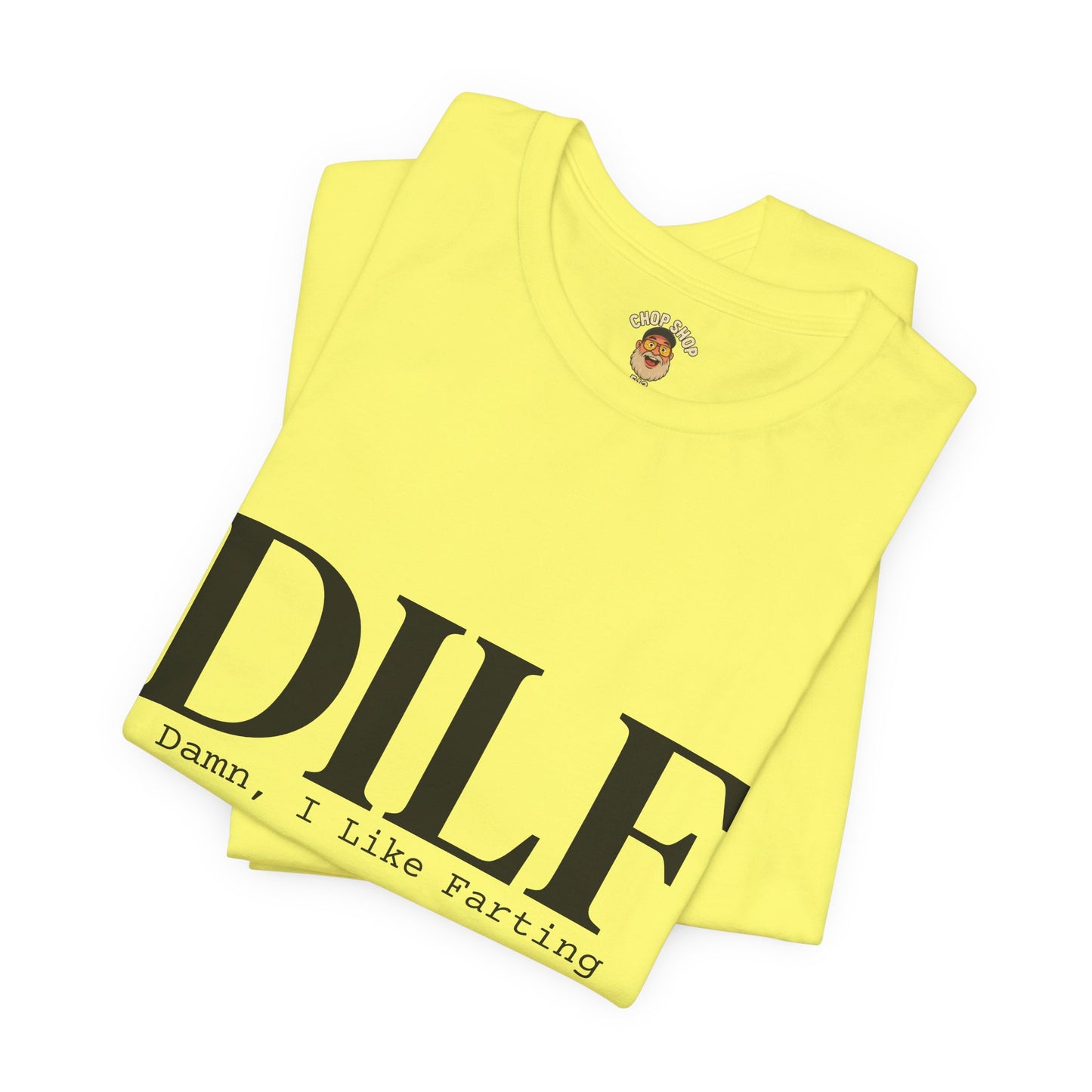 DILF Funny Graphic Tee — "Damn, I Like to Fart" Novelty T-Shirt