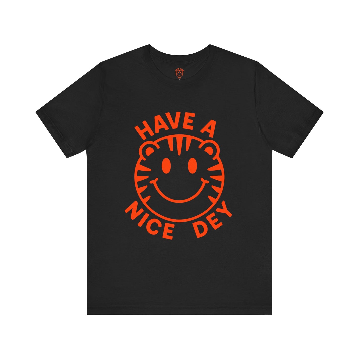 Have a Nice Dey Tee 😊🐅