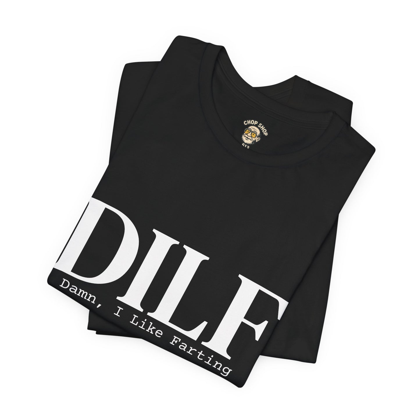 DILF Funny Graphic Tee — "Damn, I Like to Fart" Novelty T-Shirt