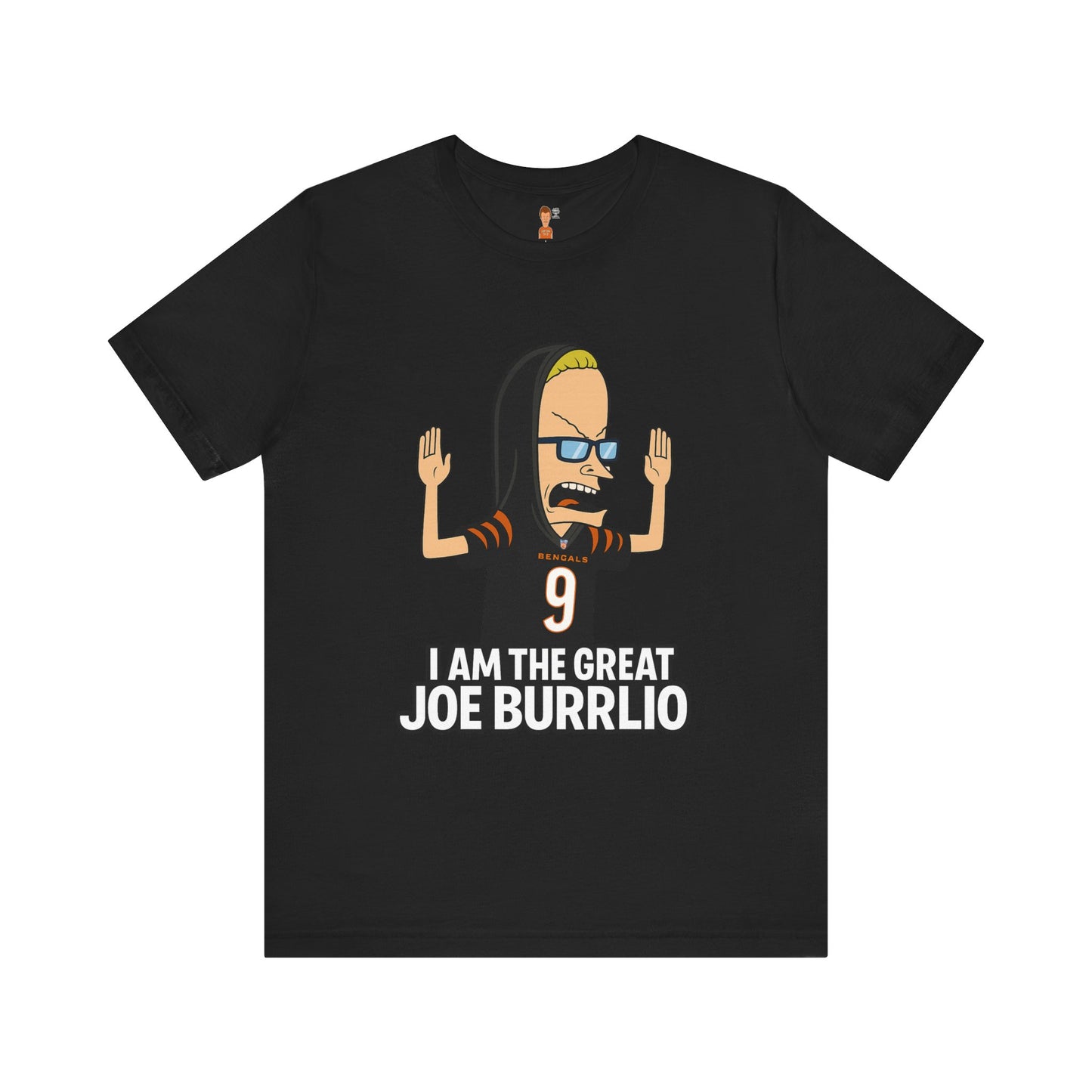 I Am The Great Joe Burrlio | Funny Bengals Fan T-Shirt | Beavis-Inspired Football Parody Tee