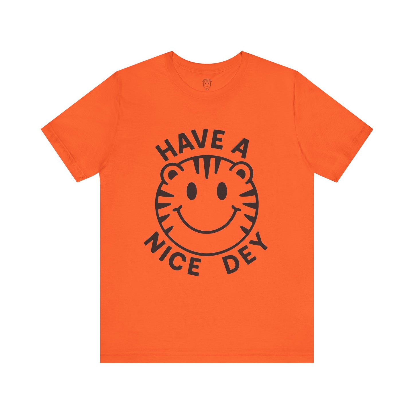Have a Nice Dey Tee 😊🐅