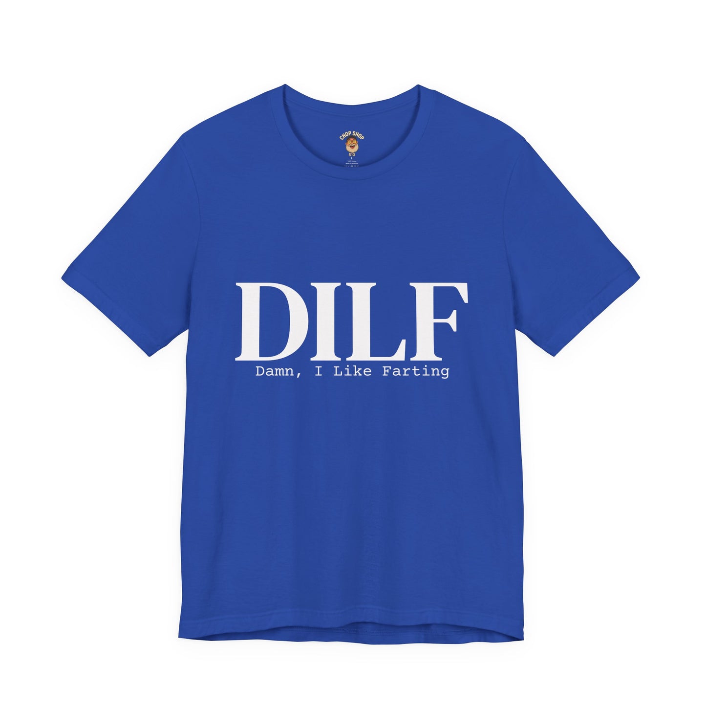 DILF Funny Graphic Tee — "Damn, I Like to Fart" Novelty T-Shirt