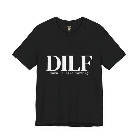 DILF Funny Graphic Tee — "Damn, I Like to Fart" Novelty T-Shirt