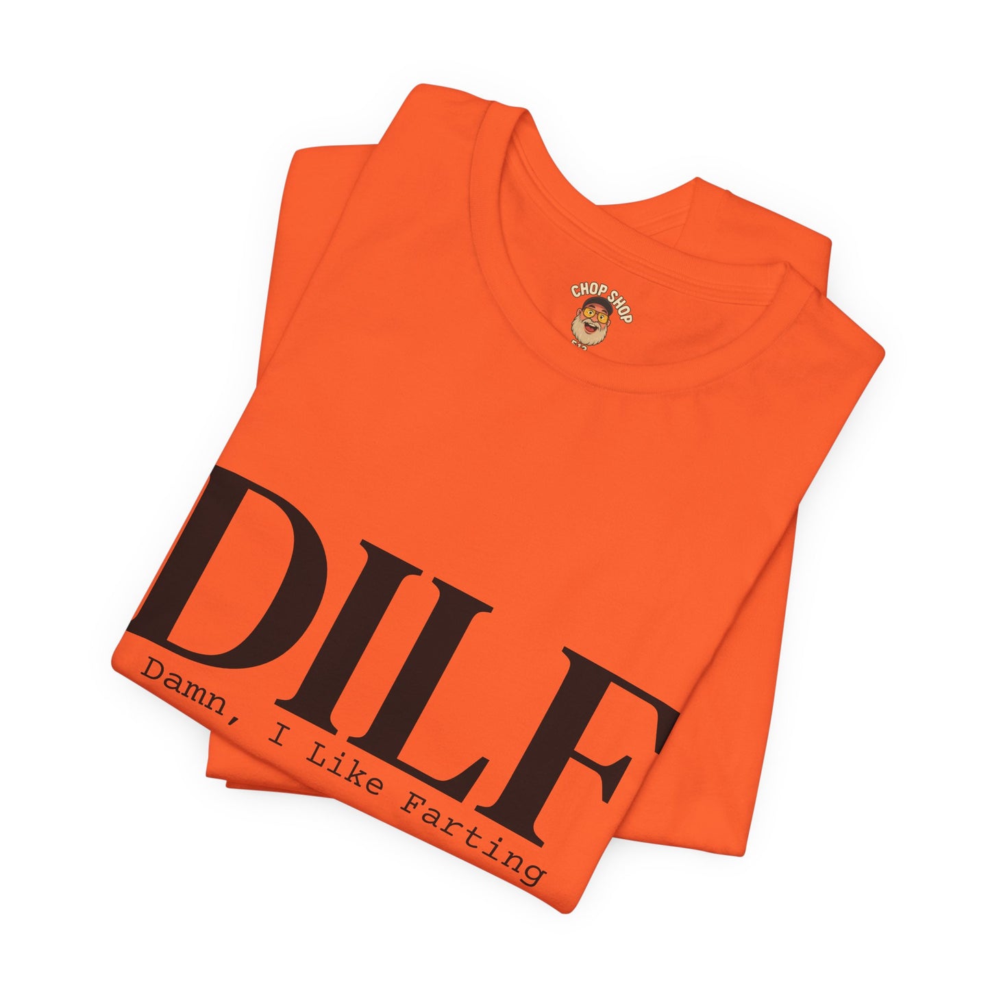 DILF Funny Graphic Tee — "Damn, I Like to Fart" Novelty T-Shirt